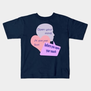 Open Your Mind and Heart Before Your Mouth pastel colors Kids T-Shirt